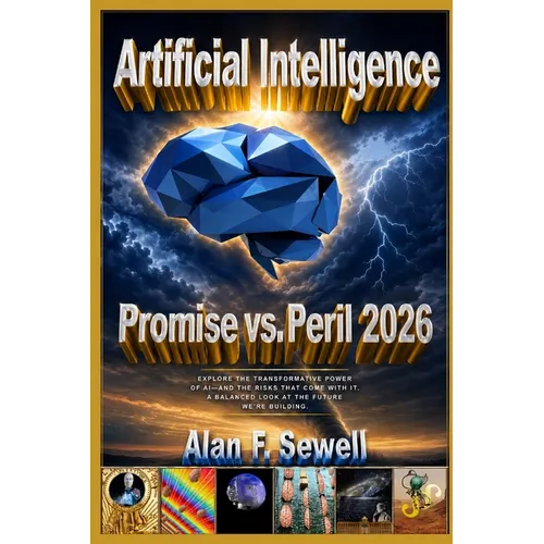 Artificial Intelligence Promise vs. Peril: The hype, hope, and hidden agendas of AI
