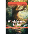 Wholehearted Living: An Enchanted Journey for your Soul