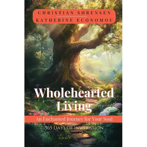 Wholehearted Living: An Enchanted Journey for your Soul