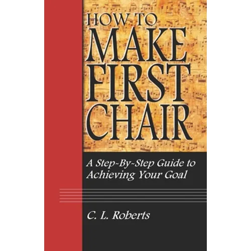 How to Make First Chair: A Step-by-Step Guide to Achieving Your Goal