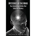 Mysteries of the Mind: Two Astonishing Articles that Solve the Mystery