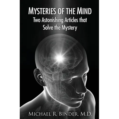 Mysteries of the Mind: Two Astonishing Articles that Solve the Mystery