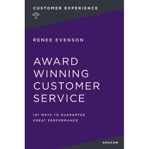 Award Winning Customer Service: 101 Ways to Guarantee Great Performance