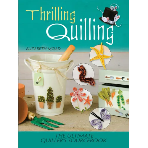 Thrilling Quilling: The Ultimate Quiller's Sourcebook