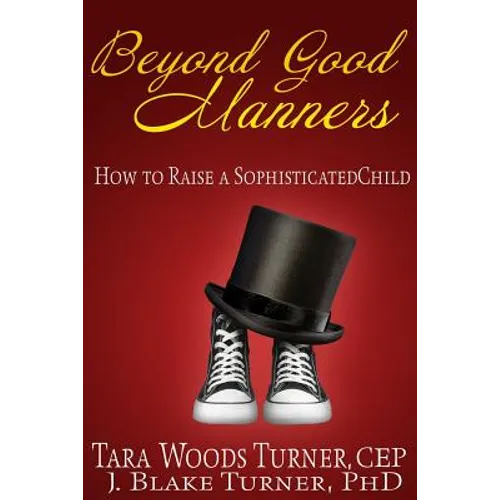 Beyond Good Manners: How to Raise a Sophisticated Child