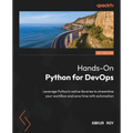 Hands-On Python for DevOps: Leverage Python's native libraries to streamline your workflow and save time with automation