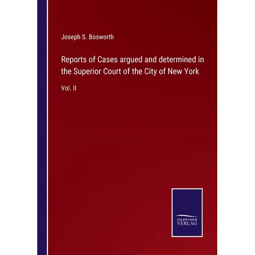 Reports of Cases argued and determined in the Superior Court of the City of New York: Vol. II
