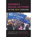Women's Social Activism in the New Ukraine: Development and the Politics of Differentiation