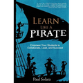 Learn Like a PIRATE: Empower Your Students to Collaborate, Lead, and Succeed