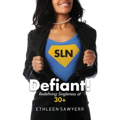 Defiant!: Redefining Singleness at 30+