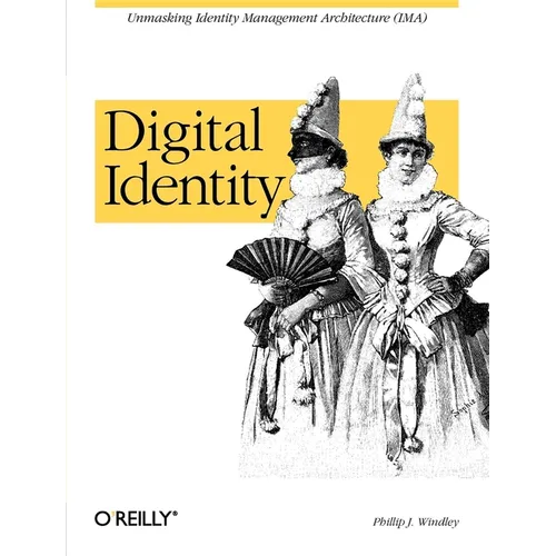Digital Identity: Unmasking Identity Management Architecture (Ima)