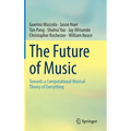 The Future of Music: Towards a Computational Musical Theory of Everything
