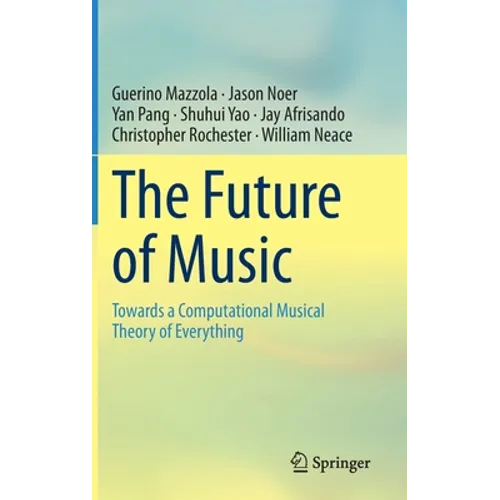 The Future of Music: Towards a Computational Musical Theory of Everything