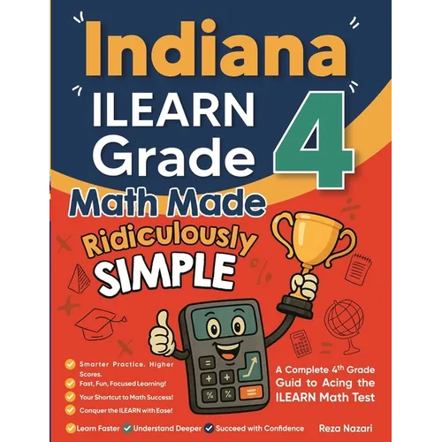 Indiana ILEARN Grade 4 Math Made Ridiculously Simple: A Comprehensive 4th Grade Guide to Acing ILEARN Math