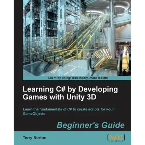 Learning C# by Developing Games with Unity 3D Beginner's Guide: The beauty of this book is that it assumes absolutely no knowledge of coding at all. S