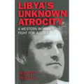 Libya's Unknown Atrocity: The True Story of One Woman's 20-Year Fight for Justice After the Death of Her Husband in Libya