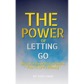 The Power of Letting Go: A Practical Guide to Emotional Healing and Mindful Living
