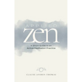 Applied Zen: A Short Guide to an Active Meditation Practice