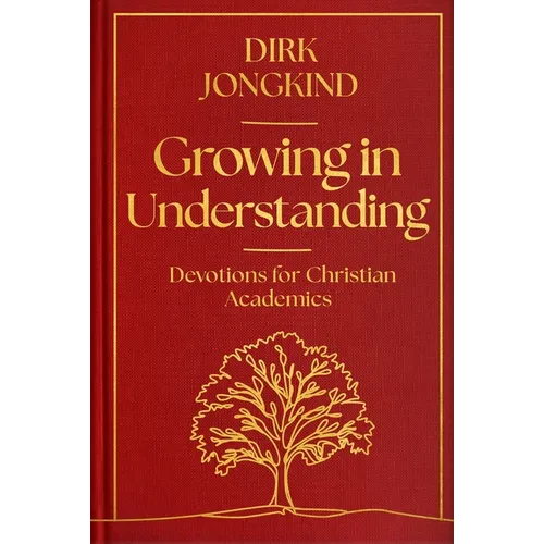 Growing in Understanding: Devotions for Christian Academics