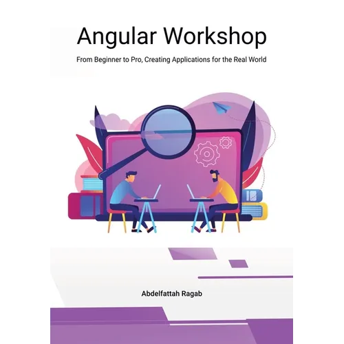 Angular Workshop: From Beginner to Pro, Creating Applications for the Real World