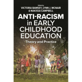 Anti-Racism in Early Childhood Education: Theory and Practice