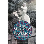 In the Shadow of a Maverick: Lessons from my father