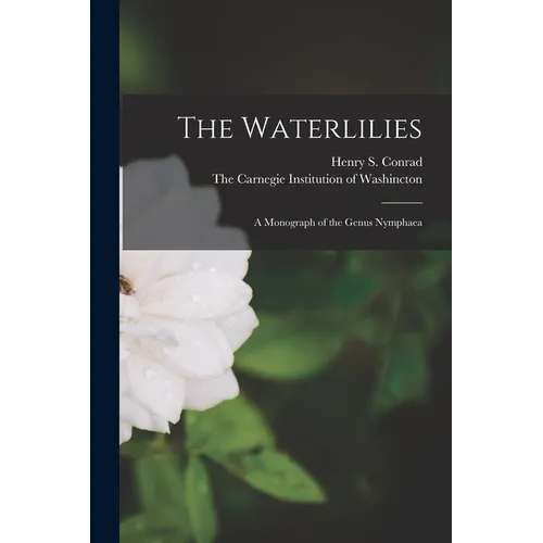 The Waterlilies: A Monograph of the Genus Nymphaea
