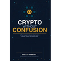 Crypto Without Confusion: A Real Investor's Step-by-Step Guide to Wallets, Trading, and Staying Safe