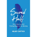 Second Half Book: Surviving Loss and Finding Magic in the Missing