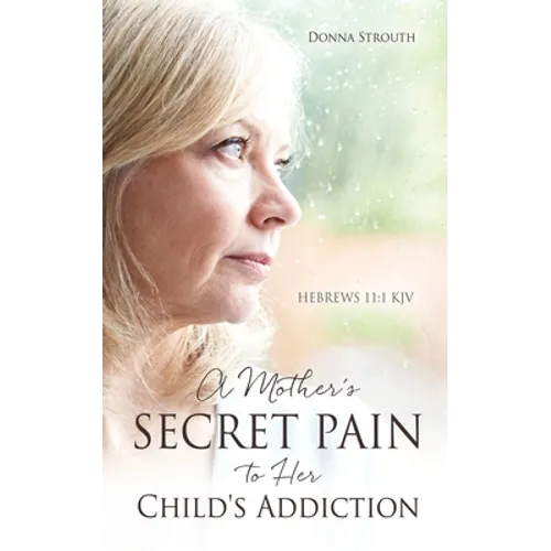A Mother's Secret Pain to Her Child's Addiction