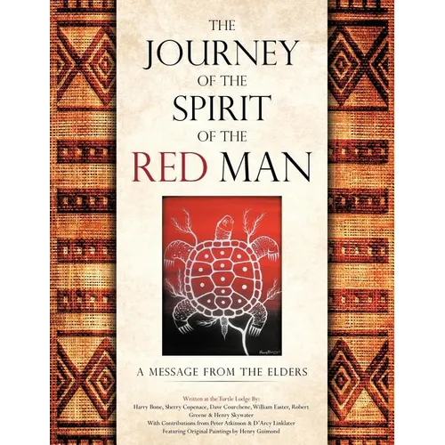 The Journey of the Spirit of the Red Man: A Message from the Elders