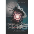 Metanoia Mechanics: The Secret Science of Profound Mental Shifts