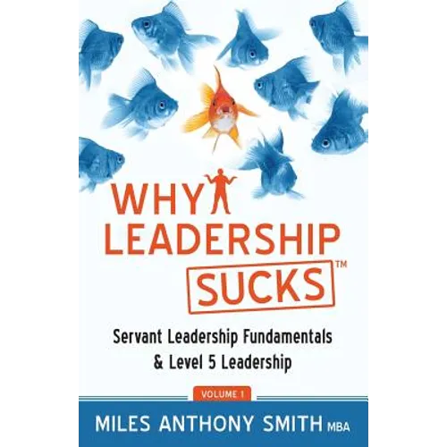 Why Leadership Sucks(TM): Fundamentals of Level 5 Leadership and Servant Leadership