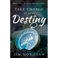 Take Charge of Your Destiny: How to Create the Life You Were Born to Live