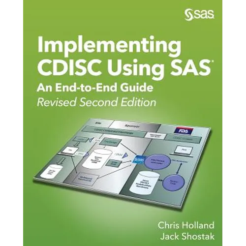 Implementing CDISC Using SAS: An End-to-End Guide, Revised Second Edition