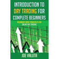 Introduction to Day Trading for Complete Beginners: Beginners Basic Principles for Online Day Trading