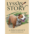 Lyssa's Story: A Dog's Legacy