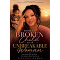 From a Broken Child to an Unbreakable Woman