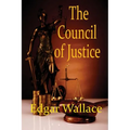 The Council of Justice: A Classic Crime Novel of Secret Justice and Hidden Authority