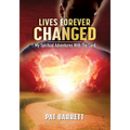 Lives Forever Changed - My Spiritual Adventures with the Lord