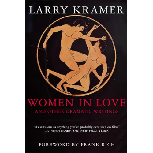 Women in Love and Other Dramatic Writings: Women in Love, Sissies' Scrapbook, a Minor Dark Age, Just Say No, the Farce in Just Saying No