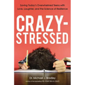 A Crazy-Stressed: Saving Today's Overwhelmed Teens with Love, Laughter, and the Science of Resilience
