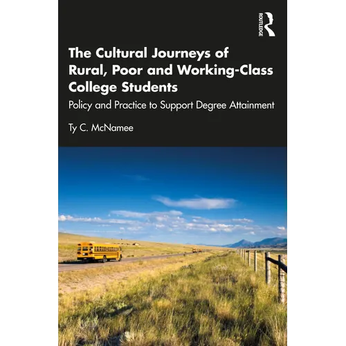 The Cultural Journeys of Rural, Poor and Working-Class College Students: Policy and Practice to Support Degree Attainment