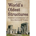 World's Oldest Structures: Famous Landmarks of the Ancient Times