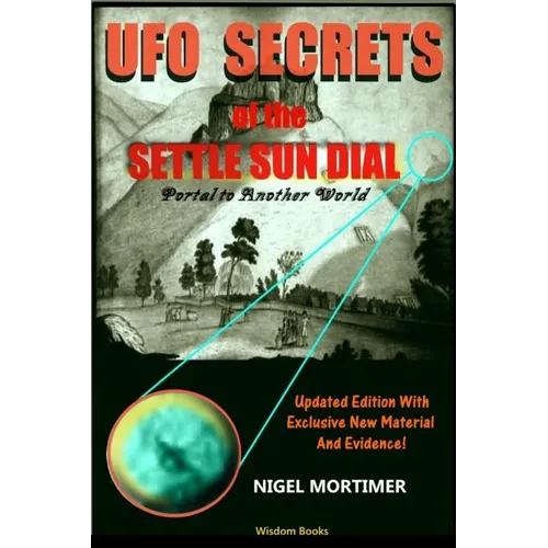 UFO Secrets Of The Settle Sun Dial: Portal to another World