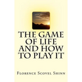 The Game of Life And How To Play It