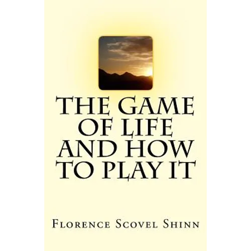 The Game of Life And How To Play It