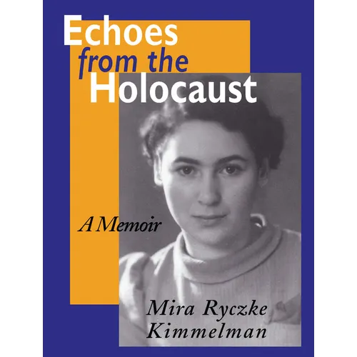 Echoes From The Holocaust: A Memoir