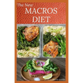 The New Macros Diet: Counting Macro Flexible Dieting Plan To Lose Weight, Increase Energy, and Reverse Disease