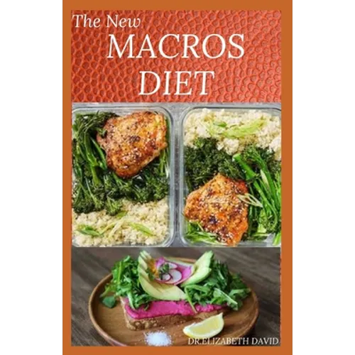 The New Macros Diet: Counting Macro Flexible Dieting Plan To Lose Weight, Increase Energy, and Reverse Disease